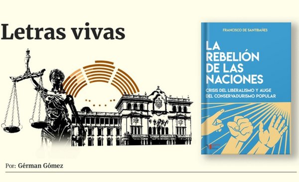 Francisco de Santibañes: La rebelión de las naciones, crisis del liberalismo y auge del conservadurismo popular